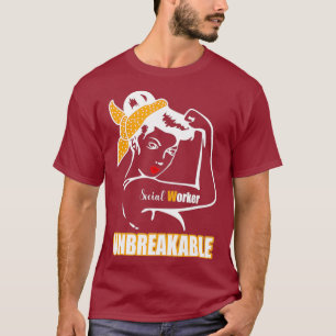 Social Worker  Unbreakable Feminist Woman T-Shirt