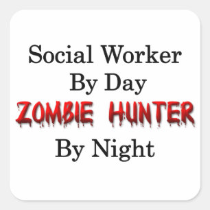 Social Worker/Zombie Hunter Square Sticker