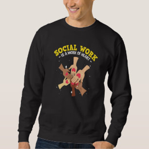 Social Workers Appreciation Month Love Social Work Sweatshirt