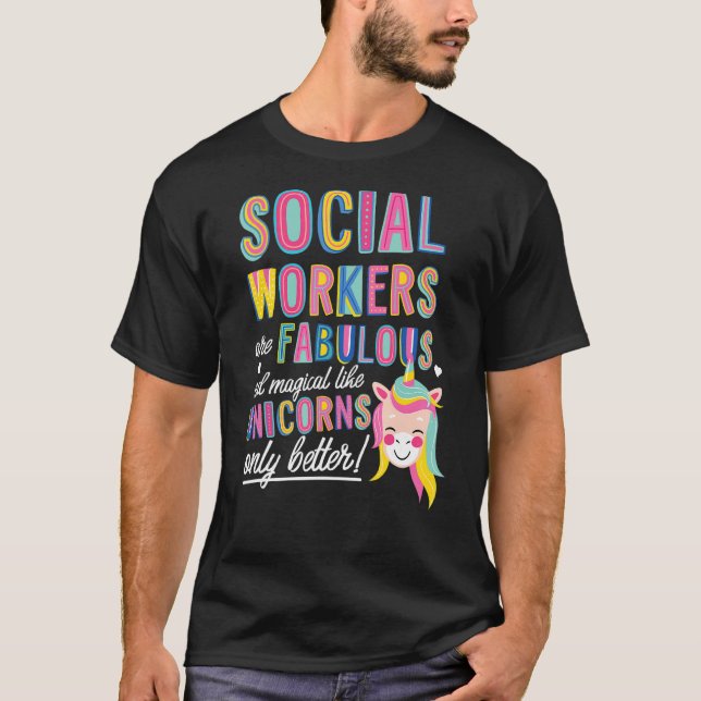 Social Workers Are Fabulous Magical Like Unicorns  T-Shirt (Front)
