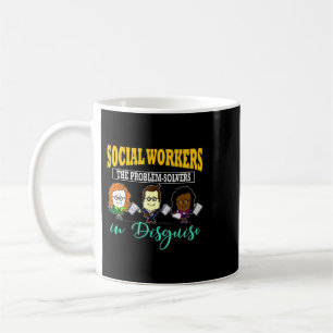 Social Workers The Problemsolvers In Disguise Soci Coffee Mug