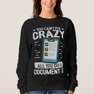 Social Workers You Can't Fix Crazy All You Do Is D Sweatshirt