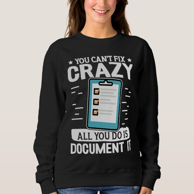 Social Workers You Can't Fix Crazy All You Do Is D Sweatshirt (Front)