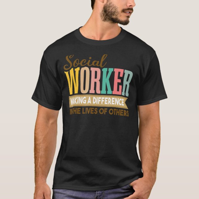 Social Works Week  Social Worker Making A Differen T-Shirt (Front)