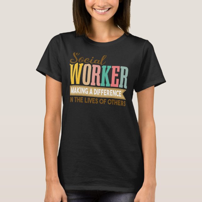 Social Works Week  Social Worker Making A Differen T-Shirt (Front)