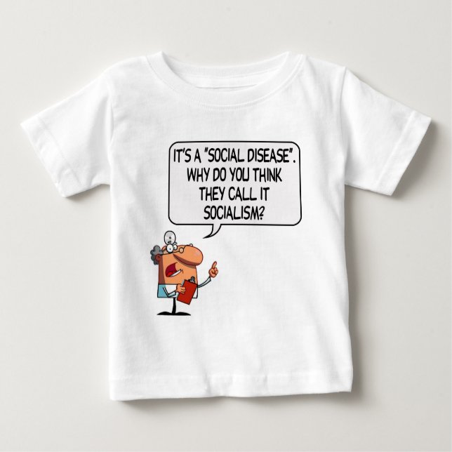 Socialism is a Social Disease Baby T-Shirt (Front)