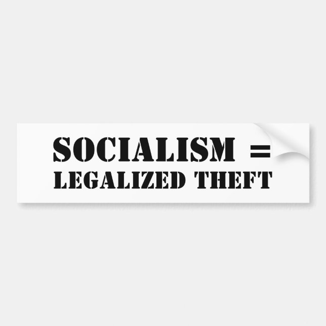 SOCIALISM = LEGALIZED THEFT BUMPER STICKER (Front)