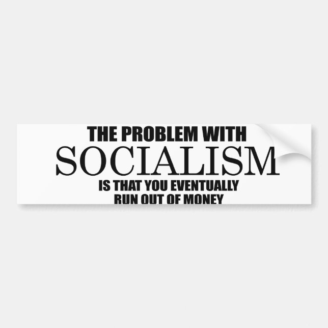 Socialism - Run out of money Bumper Sticker (Front)