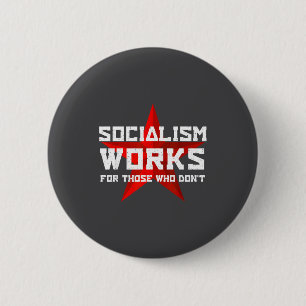 Socialism Works For Those Who Don' 6 Cm Round Badge