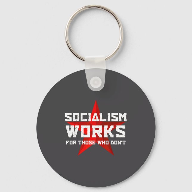 Socialism Works For Those Who Don'  Key Ring (Front)