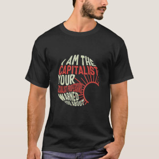 Socialist I Am Capitalist Libertarian Student Anti T-Shirt