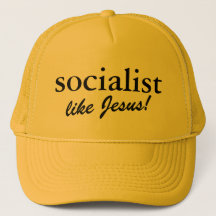 Socialist - like Jesus!