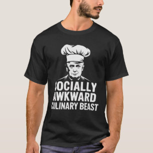 Socially Awkward Culinary Beast Trump Chef Humour T-Shirt