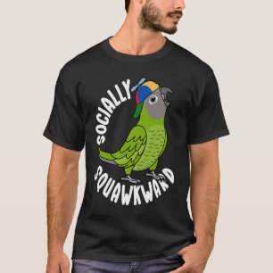 Socially Squawkward Parrot I Dusky headed Conure T-Shirt