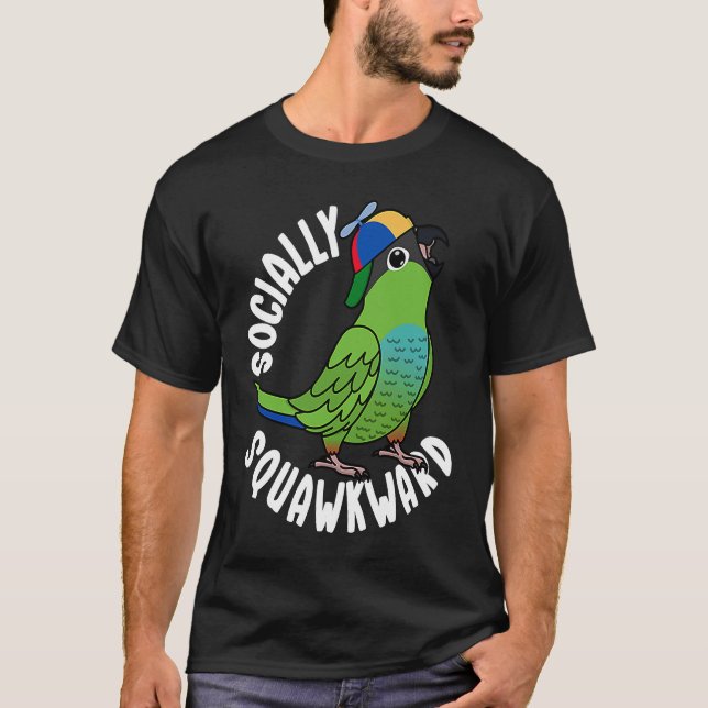 Socially Squawkward Parrot I Nanday Conure T-Shirt (Front)