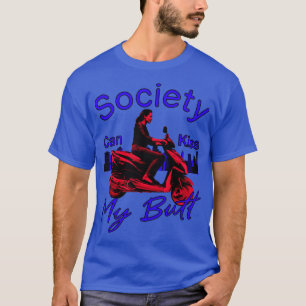 Society Can Kiss My Butt T-Shirt