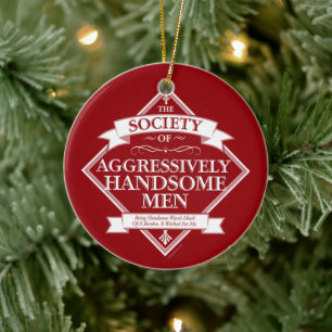 Society of Aggressively Handsome Men Ceramic Ornament