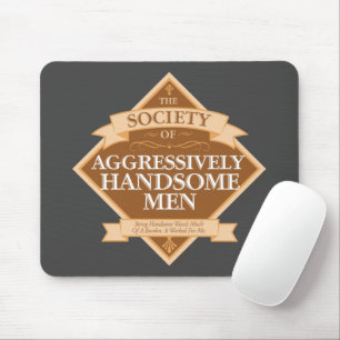 Society of Aggressively Handsome Men Mouse Pad