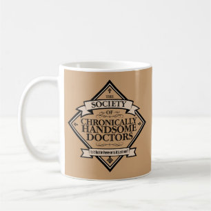 Society of Chronically Handsome Doctors - funny Dr Coffee Mug