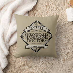 Society of Chronically Handsome Doctors - funny Dr Cushion