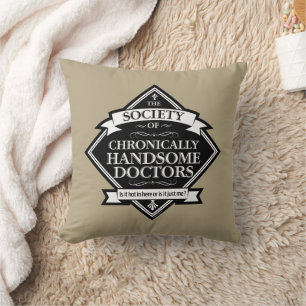 Society of Chronically Handsome Doctors - funny Dr Cushion
