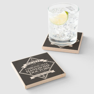Society of Chronically Handsome Doctors - funny Dr Stone Coaster