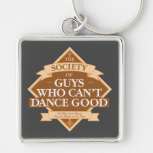 Society of Guys Who Can’t Dance Good Key Ring