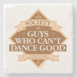 Society of Guys Who Can’t Dance Good Stone Coaster