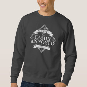 Society of The Easily Annoyed Sweatshirt