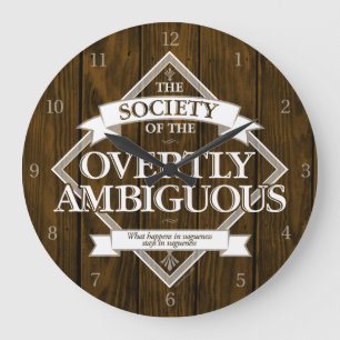 Society of The Overtly Ambiguous Large Clock
