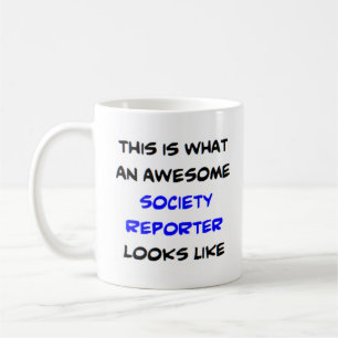 society reporter, awesome coffee mug