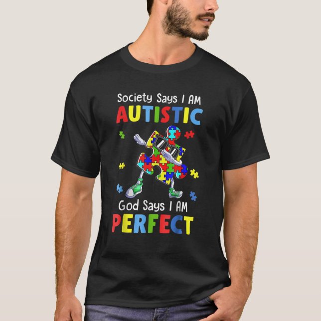 Society Say I'm Autistic God Says I'm Perfect Auti T-Shirt (Front)
