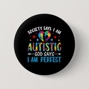 Society Say I'm Autistic God Says I'm Perfect Supp 6 Cm Round Badge