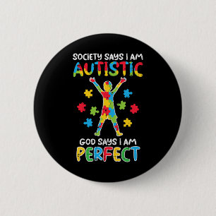 Society Say Im Autistic God Says Perfect Awareness 6 Cm Round Badge
