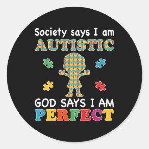 Society Says I Am Autistic God Says I Am Perfect A Classic Round Sticker