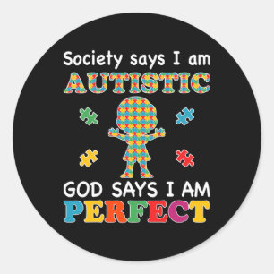 Society Says I Am Autistic God Says I Am Perfect A Classic Round Sticker