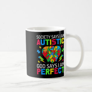 Society Says I Am Autistic God Says I Am Perfect A Coffee Mug