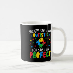 Society Says I Am Autistic God Says I Am Perfect A Coffee Mug
