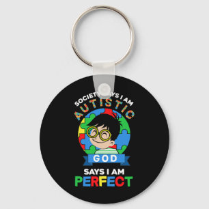 Society Says I Am Autistic God Says I Am Perfect A Key Ring