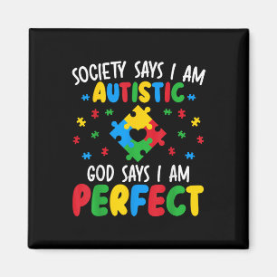 Society Says I Am Autistic God Says I Am Perfect A Magnet