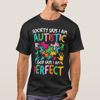 Society Says I Am Autistic God Says I Am Perfect T-Shirt