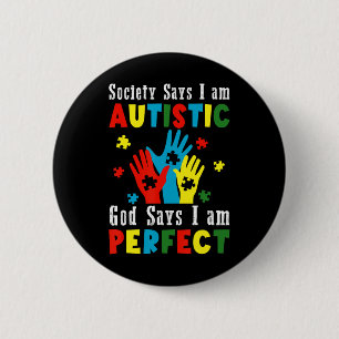 Society Says I'm Autistic God Says I'm Perfect Aut 6 Cm Round Badge