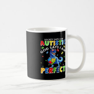 Society Says I'm Autistic God Says I'm Perfect Aut Coffee Mug