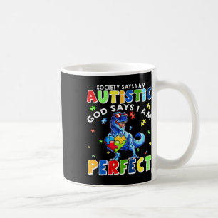 Society Says I'm Autistic God Says I'm Perfect Aut Coffee Mug
