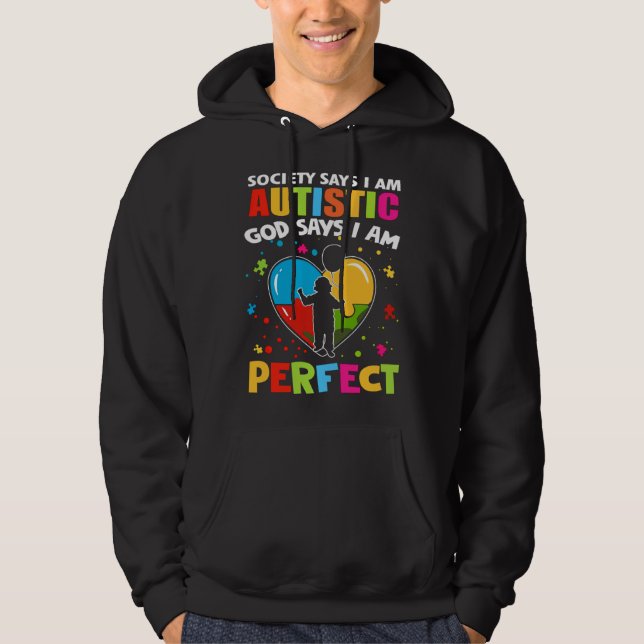 Society Says I'm Autistic God Says I'm Perfect Aut Hoodie (Front)