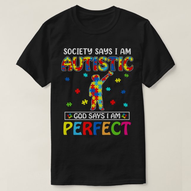 Society Says I'm Autistic God Says I'm Perfect Aut T-Shirt (Design Front)
