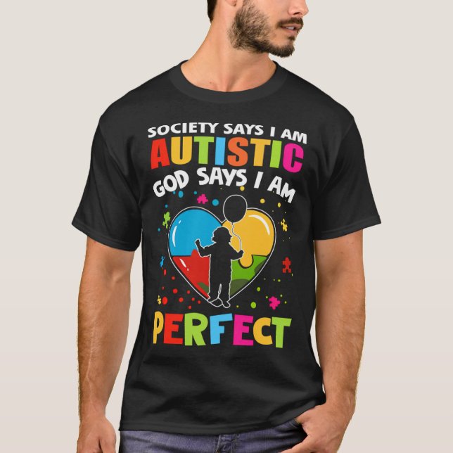 Society Says I'm Autistic God Says I'm Perfect Aut T-Shirt (Front)