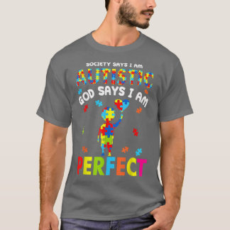 Society Says I'm Autistic God Says I'm Perfect Aut T-Shirt