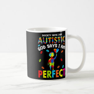 Society Says Im Autistic God Says Im Perfect Autis Coffee Mug