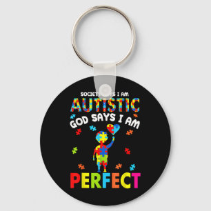 Society Says Im Autistic God Says Im Perfect Autis Key Ring